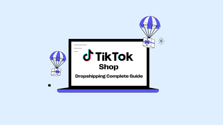 How to Start Dropshipping on TikTok Shop-A Complete Guide