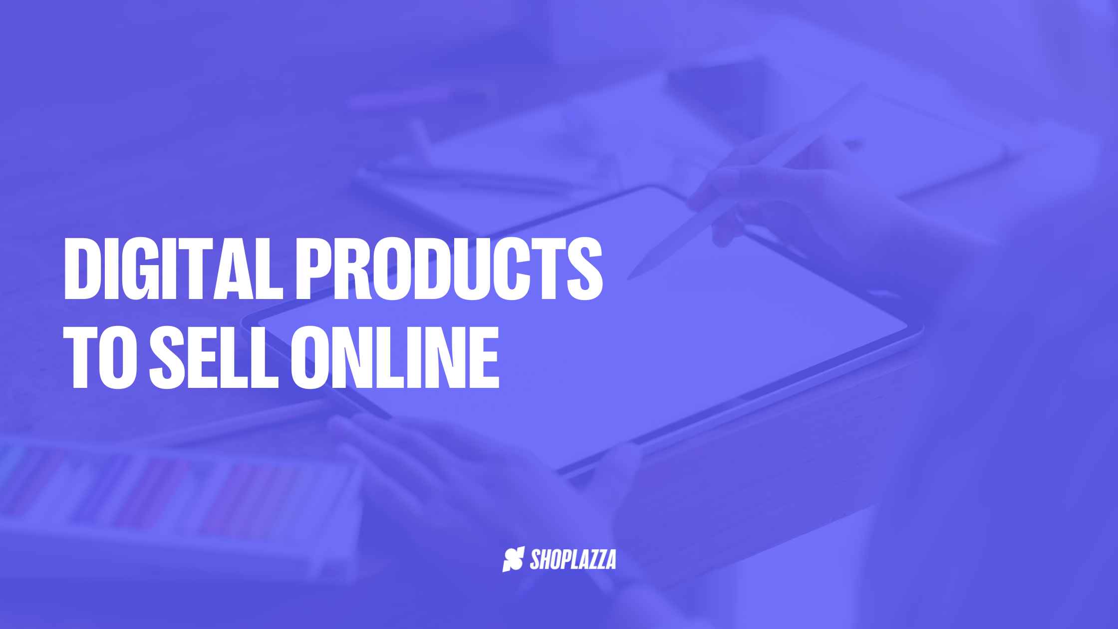 カバー畫像はタブレットで絵を描いている人の寫真。絵の上にはDigital products to sell onlineと書かれ、Shoplazzaのロゴが下に配置されている。